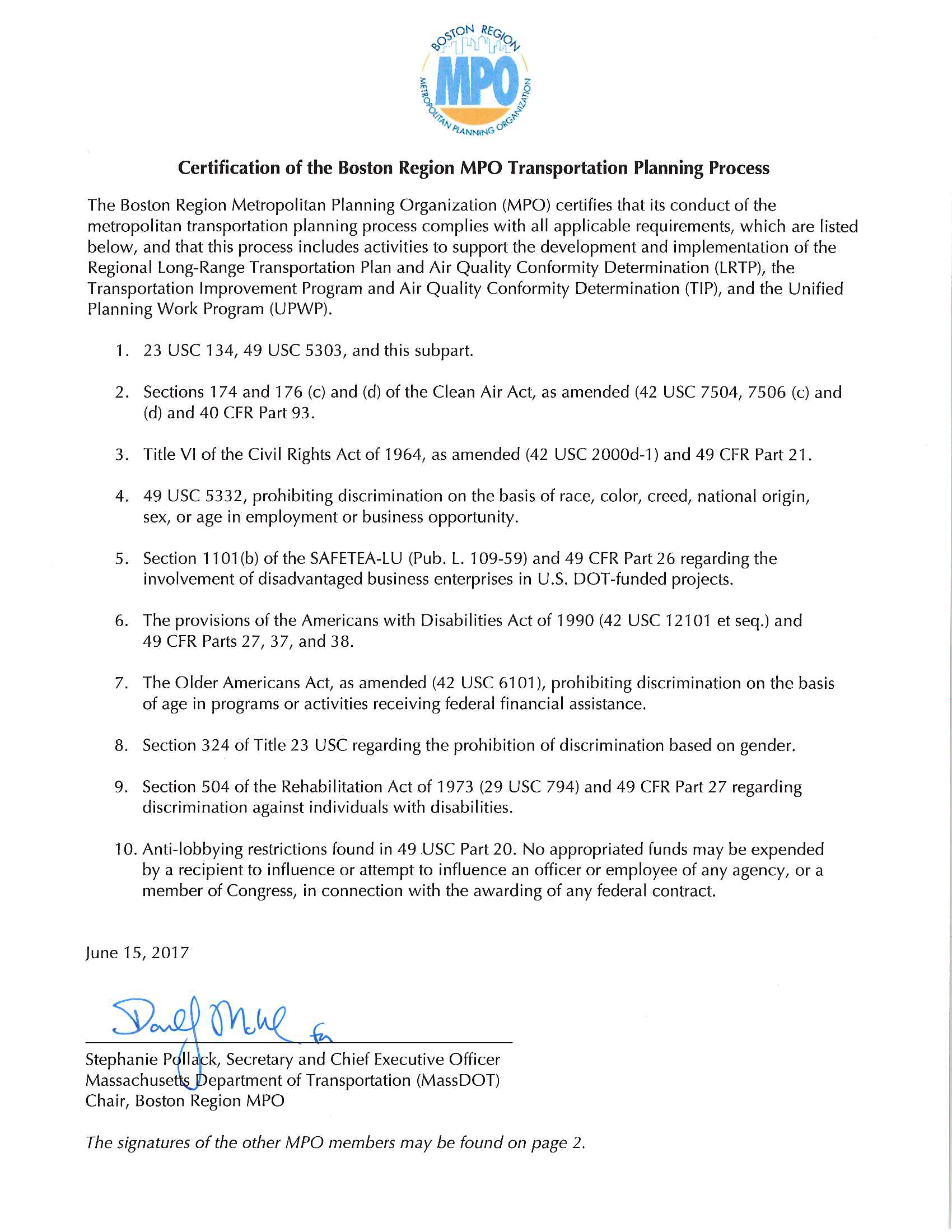 Page 1 of 2. These pages are the self-certification statement of the Boston Region MPO. The MPO certifies that its conduct of the metropolitan transportation planning process complies with all applicable requirements, and that this process includes activities to support the development and implementation of the Regional Long-Range Transportation Plan and Air Quality Conformity Determination (LRTP), the Transportation Improvement Program and Air Quality Conformity Determination (TIP), and the Unified Planning Work Program (UPWP). These pages were signed on July 28, 2016 by the members of the MPO or their representatives.